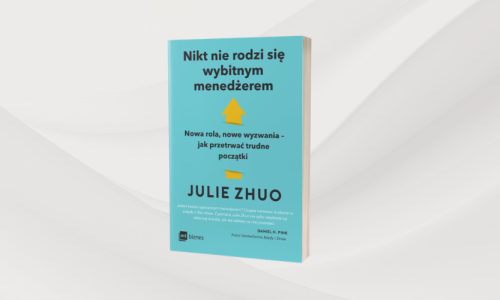 Nikt nie rodzi sie wybytnym menedzerem Julie Zhuo